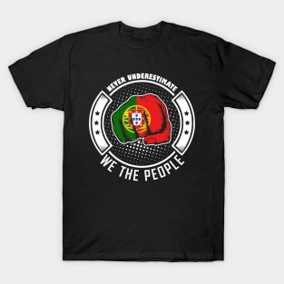 Never underestimate portuguese we the people! T-Shirt